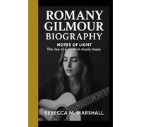 ROMANY GILMOUR BIOGRAPHY: Notes of light - The rise of a modern music muse