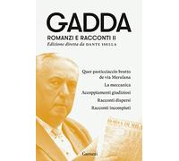Romanzi e racconti. Quer pasticciaccio brutto de via Merulana-La meccanica-Accoppiamenti giudiziosi-Racconti dispersi-Racconti incompiuti (Vol. 2) (Elefanti bestseller)