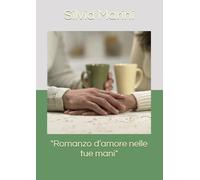 "Romanzo d’amore nelle tue mani"