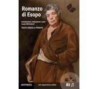 Romanzo di Esopo (testo greco a fronte): Con note linguistiche, sintattiche, storiche ed elenco completo dei paradigmi dei verbi (Classici greci e latini)