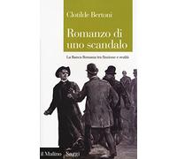 Romanzo di uno scandalo. La Banca Romana tra finzione e realtà (Saggi)