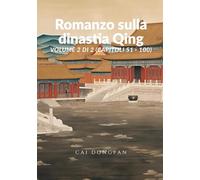 Romanzo sulla dinastia Qing: Volume 2 di 2 (Capitoli 51 - 100)
