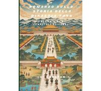 Romanzo sulla storia della dinastia Tang: Volume 2 di 2 (Capitoli 51 - 100)
