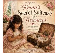 Roma's Secret Suitcase of Treasures: A heartwarming story about family, memories, and the treasures that last forever.