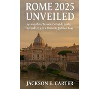 Rome 2025 Unveiled: A Complete Traveler’s Guide to the Eternal City in a Historic Jubilee Year