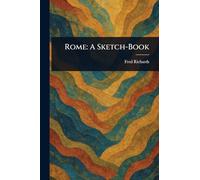 Rome: A Sketch-Book