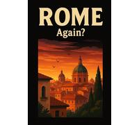 Rome, Again? - Funny Notebook Journal for Traveling, Friends, New Job, Christmas, Birthday (6 x 9 inch)