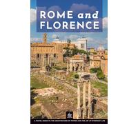 Rome and Florence: A Travel Guide to the Architecture of Power and the Art of Everyday Life (One Trip Two Cities)