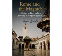 Rome and the Maghreb: Fatima al-Fihri and the University of al-Qarawiyyin in Fez: 7 (TGSR Research Papers)
