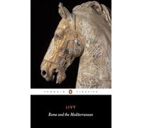 Roma y el Mediterráneo: Libros XXXI–XLV de la historia de Roma desde su fundación – Penguin Classics