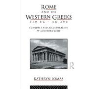 Rome and the Western Greeks, 350 BC - AD 200: Conquest and Acculturation in Southern Italy by Kathryn Lomas (2011-02-04)