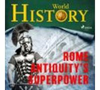 Rome - Antiquity’s superpower