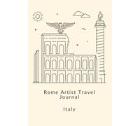 Rome Artist Travel Journal: Creative Sketchbook & Planner for Artists Traveling in Rome, Italy