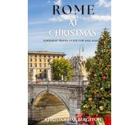 ROME AT CHRISTMAS: A holiday travel guide for 2025-2026