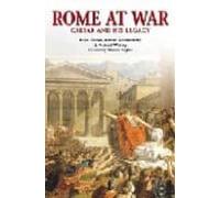 Rome At War: Caesar And His Legacy