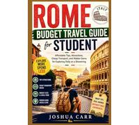 Rome Budget Travel Guide for Student: Affordable Tips, Attractions, Cheap Transport, and Hidden Gems for Exploring Italy on a Shoestring