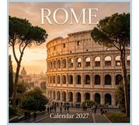 Rome Calendar 2027: Discover the ancient marvels, romantic piazzas, and golden timeless beauty of the Eternal City