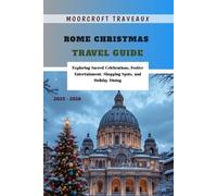Rome Christmas Travel Guide 2025 - 2026: Exploring Sacred Celebrations, Festive Entertainment, Shopping Spots, and Holiday Dining