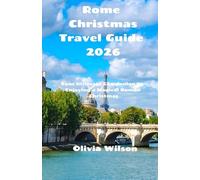 Rome Christmas Travel Guide 2026: Your Ultimate Companion to Enjoying a Magical Roman Christmas (ULTIMATE TOURIST GUIDEBOOK)