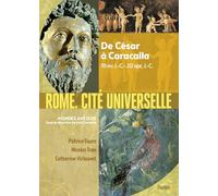 Rome, cité universelle: De César à Caracalla, 70 av. J.-C.-212 apr. J.-C.