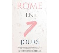 ROME EN 7 JOURS: GUIDE DE VOYAGE ESSENTIEL (Rome Essentielle)