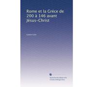 Rome et la Gréce de 200 à 146 avant Jésus-Christ