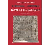 Rome et les Barbares: Les hommes, les lieux, les batailles, les idées