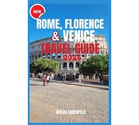 ROME, FLORENCE & VENICE TRAVEL GUIDE 2026: Essential Companion to the Heart of Italy’s Most Magical Cities (Real Traveler’s Guidebook Series)