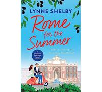 Rome for the Summer: A feel-good, escapist summer romance about finding love and following your heart