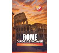 ROME Guide de voyage 2026: Colisée, Cité du Vatican et choses à faire dans la Ville éternelle d'Italie