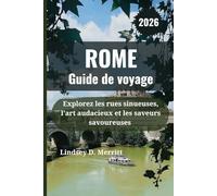 ROME Guide de voyage 2026: Explorez les rues sinueuses, l'art audacieux et les saveurs savoureuses