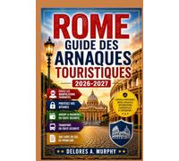 ROME Guide des Arnaques Touristiques 2026-2027: Éviter les pickpockets, les taxis hors de prix et les arnaques de restaurants dans les quartiers du Colisée, du Vatican et de Trastevere