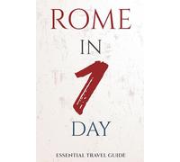 ROME IN 1 DAY: ESSENTIAL TRAVEL GUIDE (ESSENTIAL ROME)