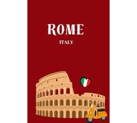 Rome Italy: A 200-Page Lined Notebook for Notes, Ideas, and Random Thoughts, Creative Writing and Perfect Gift