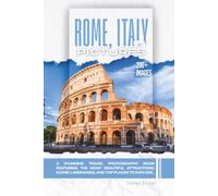 Rome, Italy In Pictures: A Stunning Travel Photography Book Featuring the Most Beautiful Attractions, Iconic Landmarks, and Top Places to Explore (Full Color)
