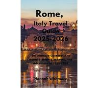 Rome, Italy Travel Guide 2025-2026: The Ultimate Guidebook to Rome’s Beauty, History, and Adventure in 2025-2026 (Journey Essentials Series)