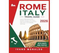 Rome Italy Travel Guide 2026: A Journey through legendary wonders featuring the Colosseum, St. Peter’s Basilica, Vatican City, the Pantheon, the Trevi Fountain’s timeless charm etc.
