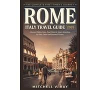 ROME, ITALY TRAVEL GUIDE 2026: Discover Hidden Gems, Food, Hotels & Iconic Attractions For First Timers and Seasoned Visitors.