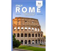 Rome, Italy Travel Photo Collection: A Coffee Table Photo Book of the Most Beautiful Attractions and Places to Explore (Full-Color)