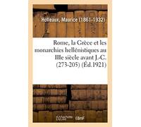 Rome, la Grèce et les monarchies hellénistiques au IIIe siècle avant J.-C. (273-205)