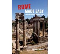 Rome Made Easy: The Insider Guide to Authentic Rome