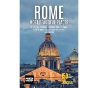 Rome - Most Beautiful Places: A Visual Journey Through the Eternal City’s Most Iconic and Inspiring Landscapes