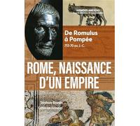 Rome, naissance d'un empire: De Romulus à Pompée, 753-70 av. J.-C.