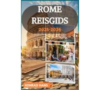 ROME REISGIDS 2025-2026: Ontdek de geheimen van Rome en geniet van de ziel: een persoonlijke gids voor tijdloze straten, lokale eetgelegenheden en verborgen wonderen