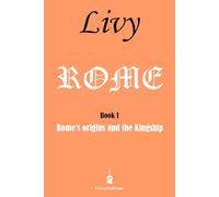Rome: Rome’s origins and the Kingship