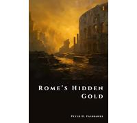 Rome’s Hidden Gold: Lost Treasures of an Empire (The Shadow Vault)