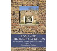 Rome & the Black Sea Region: Domination, Romanisation, Resistance: 5 ((Black Sea Studies, 5))