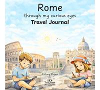 Rome Through My Curious Eyes - Travel Journal