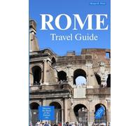 ROME TRA VEL GUIDE 2026: Discover the heart of the Eternal City
