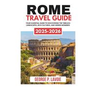 ROME TRAVEL GUIDE 2025-2026 (Your Essential Travel Guides)